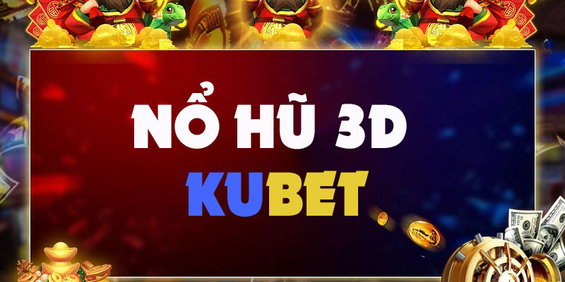 Nổ hũ 3D săn thưởng cực hấp dẫn 