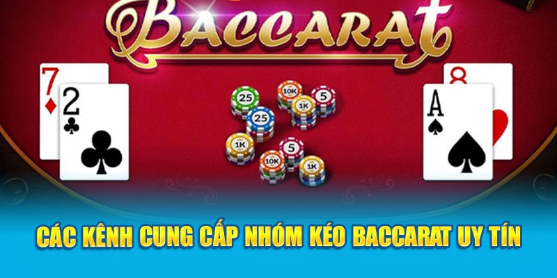 Các kênh cung cấp nhóm kéo Baccarat uy tín