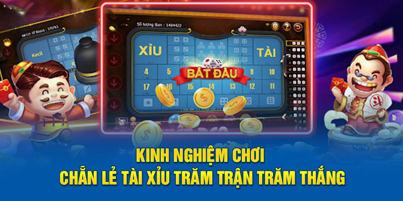 Kinh nghiệm chơi chẵn lẻ tài xỉu trăm trận trăm thắng