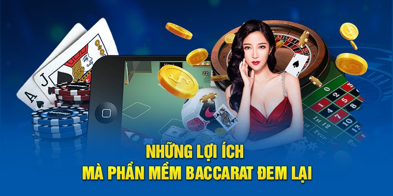 Những lợi ích mà phần mềm cá cược baccarat đem lại