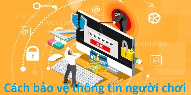 Cách bảo vệ thông tin từ phía nhà cái